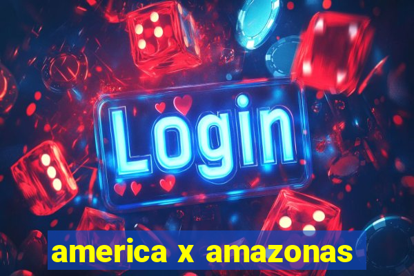 america x amazonas