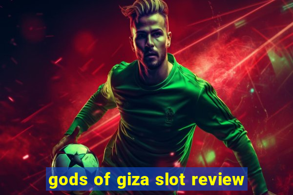 gods of giza slot review