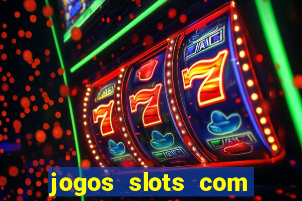 jogos slots com bonus de cadastro