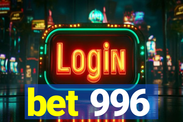 bet 996