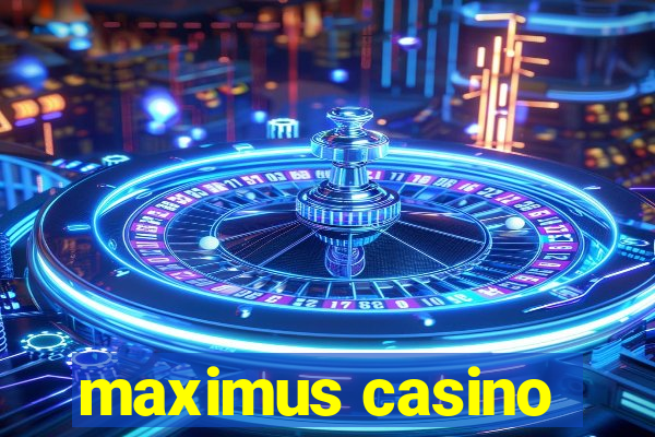 maximus casino