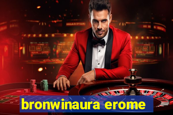 bronwinaura erome