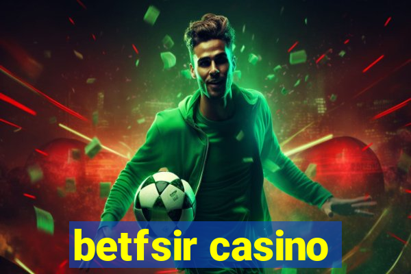 betfsir casino