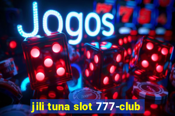 jili tuna slot 777-club