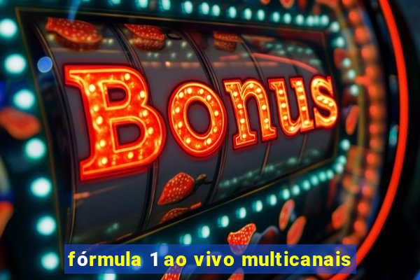 fórmula 1 ao vivo multicanais