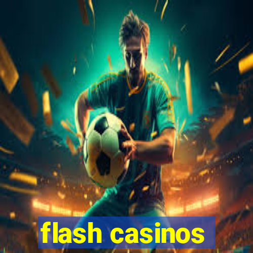 flash casinos