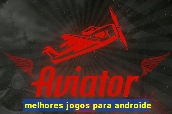 melhores jogos para androide