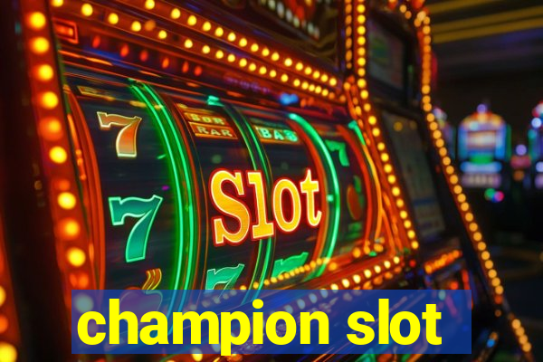 champion slot