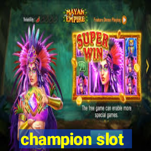 champion slot