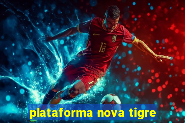 plataforma nova tigre