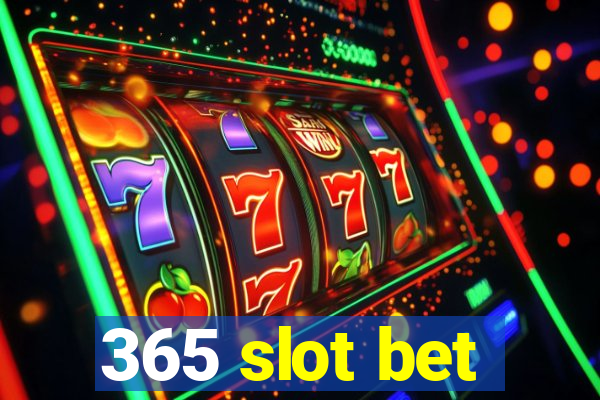 365 slot bet