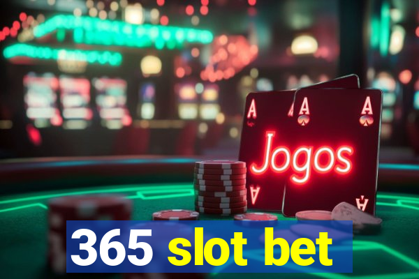 365 slot bet