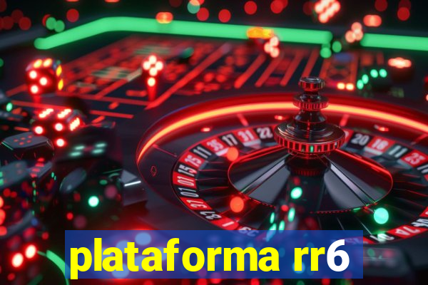 plataforma rr6