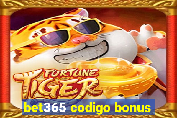 bet365 codigo bonus