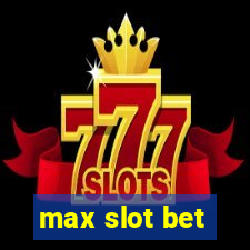 max slot bet