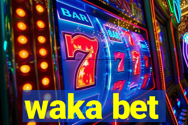 waka bet