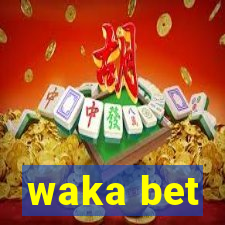 waka bet