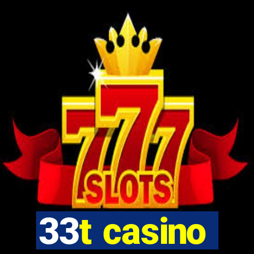 33t casino