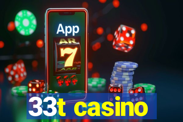 33t casino