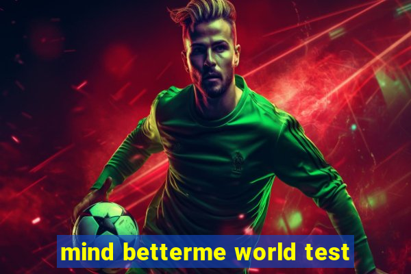 mind betterme world test