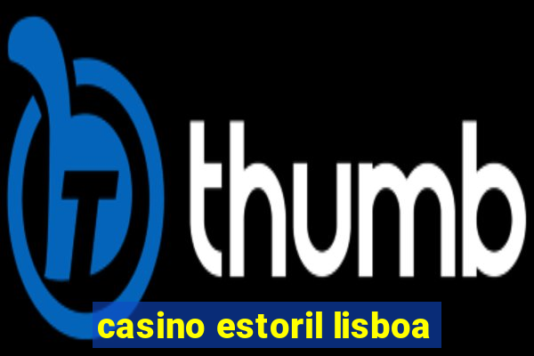 casino estoril lisboa