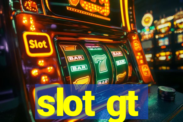 slot gt