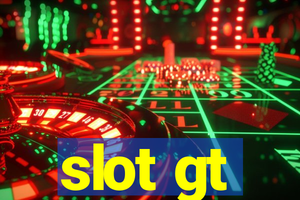 slot gt