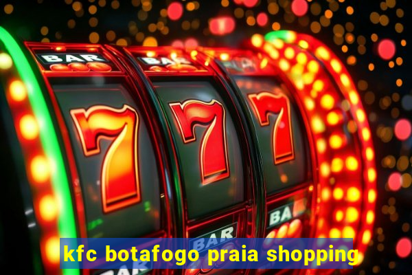 kfc botafogo praia shopping