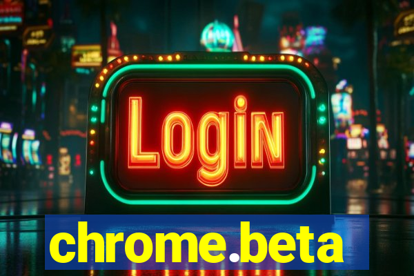 chrome.beta