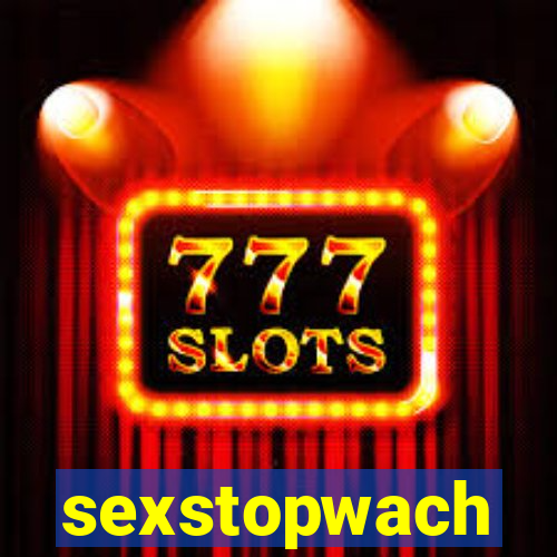 sexstopwach