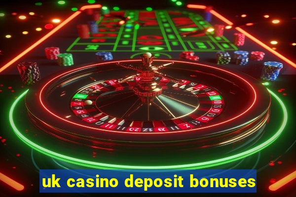 uk casino deposit bonuses