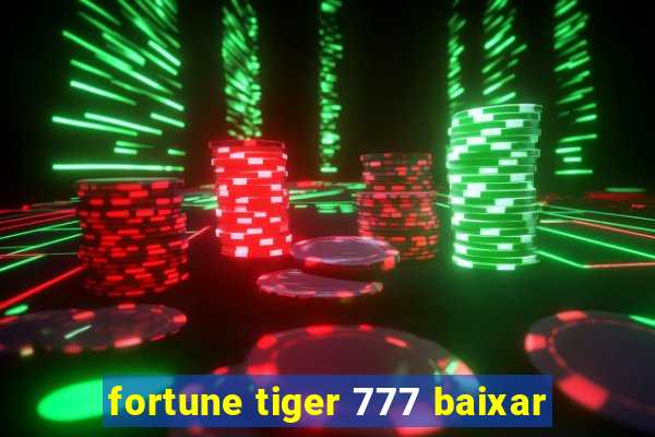 fortune tiger 777 baixar