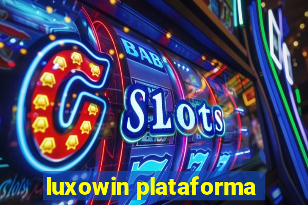 luxowin plataforma