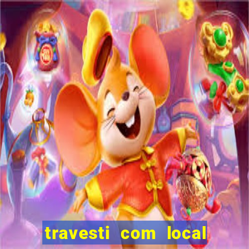 travesti com local em salvador