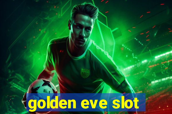 golden eve slot