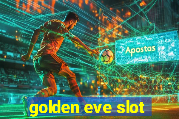 golden eve slot