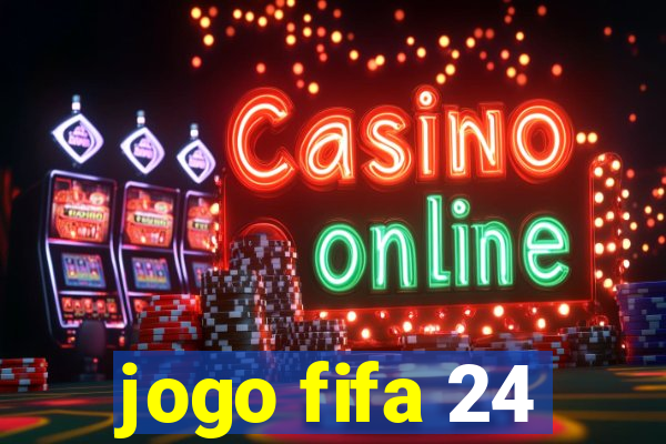 jogo fifa 24