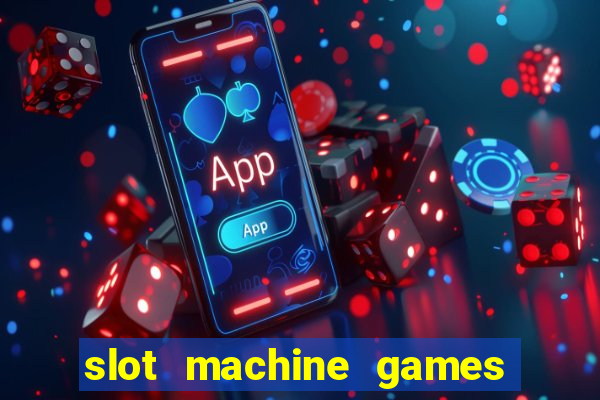 slot machine games to download