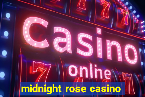 midnight rose casino