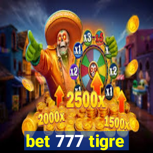 bet 777 tigre