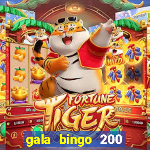 gala bingo 200 free spins