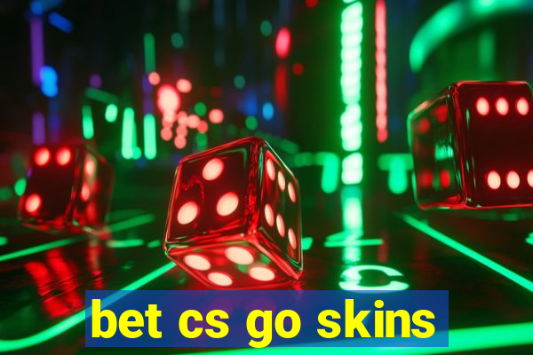 bet cs go skins