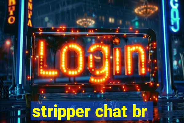 stripper chat br