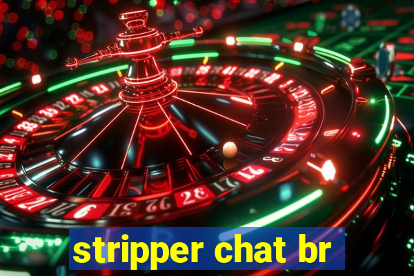 stripper chat br