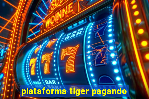 plataforma tiger pagando