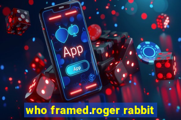 who framed.roger rabbit