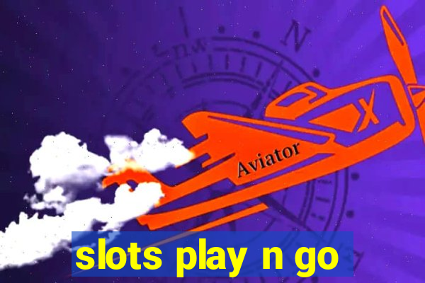 slots play n go