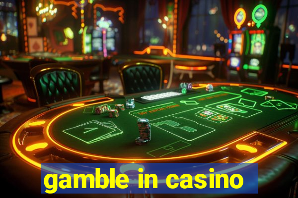 gamble in casino