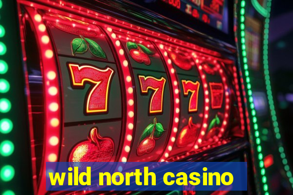 wild north casino