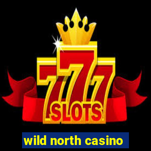 wild north casino